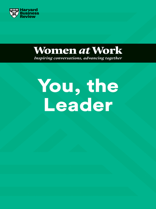 Title details for You, the Leader (HBR Women at Work Series) by Harvard Business Review - Wait list